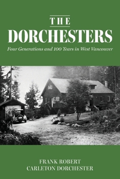 Paperback The Dorchesters: Four Generations and 100 Years in West Vancouver Book