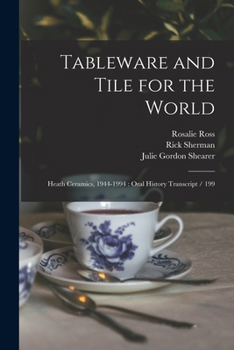 Paperback Tableware and Tile for the World: Heath Ceramics, 1944-1994: Oral History Transcript / 199 Book