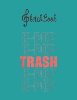 Paperback SketchBook: Kpop Trash Kawaii Kpop Korean Music Gift Blank Kpop Sketchbook for Girls Teens Kids Journal College Marble Size UnLine Book