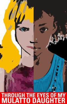 Paperback Through the Eyes of My Mulatto Daughter Book