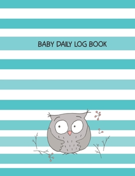 Paperback Baby daily log book: Lovely owl with blue line stripe minimal cover design baby feeding tracker for new mother keep track sleep eat diapers Book