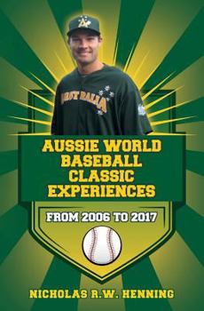 Paperback Aussie World Baseball Classic Experiences from 2006 to 2017 Book