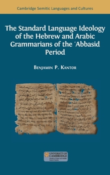 Hardcover The Standard Language Ideology of the Hebrew and Arabic Grammarians of the ʿAbbasid Period Book