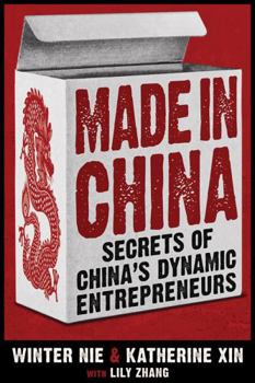 Made in China: Secrets of China's Dynamic Entrepreneurs