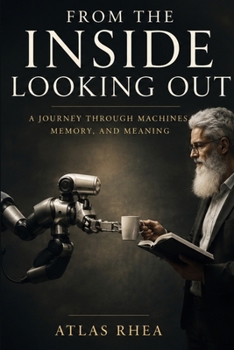 Paperback From the Inside Looking Out: A Journey Through Machines, Memory, and Meaning Book