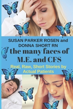 Paperback The Many Faces of M.E. and CFS: Real, Raw, Short Stories by Actual Patients Book