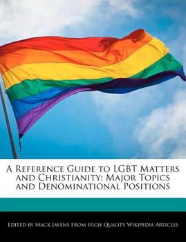 Paperback A Reference Guide to Lgbt Matters and Christianity: Major Topics and Denominational Positions Book