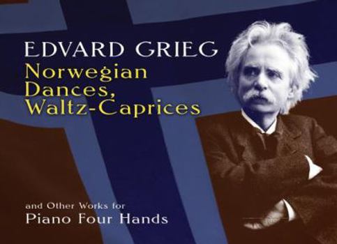 Paperback Norwegian Dances, Waltz-Caprices and Other Works for Piano Four Hands Book