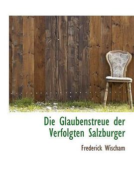 Paperback Die Glaubenstreue Der Verfolgten Salzburger Book