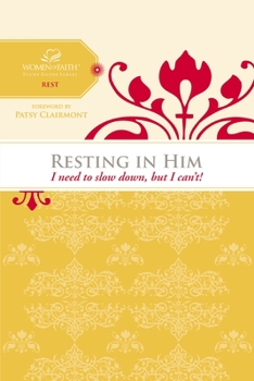 Paperback Resting in Him: I Need to Slow Down But I Can't! Book