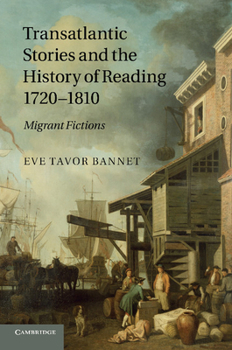 Paperback Transatlantic Stories and the History of Reading, 1720-1810: Migrant Fictions Book