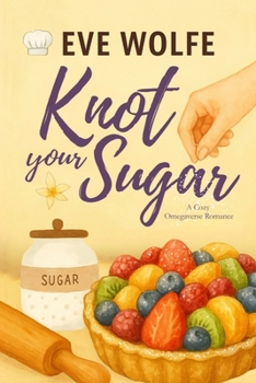 Paperback Knot Your Sugar: A Cozy Omegaverse Romance Book