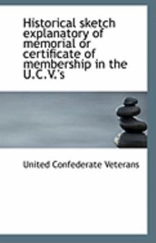 Historical Sketch Explanatory of Memorial or Certificate of Membership in the U C V 's