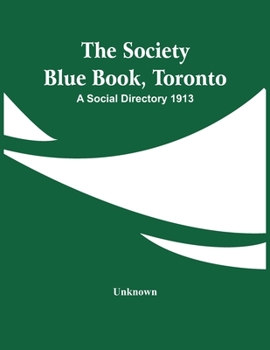 Paperback The Society Blue Book, Toronto: A Social Directory 1913 Book
