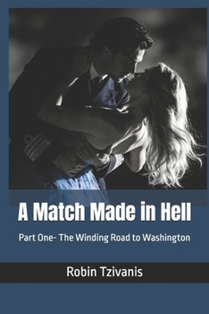 Paperback A Match Made in Hell: Part One- The Winding Road to Washington Book