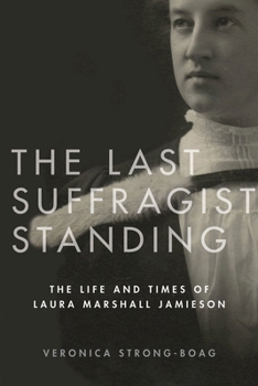 Paperback The Last Suffragist Standing: The Life and Times of Laura Marshall Jamieson Book