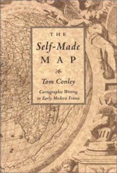 Hardcover Self-Made Map: Cartographic Writing in Early Modern France Book