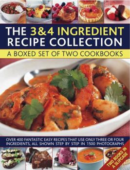 Hardcover The 3 & 4 Ingredient Recipe Collection: A Box Set of Two Cookbooks: Over 450 Fantastic Easy Recipes That Use Only Three or Four Ingredients, All Shown Book