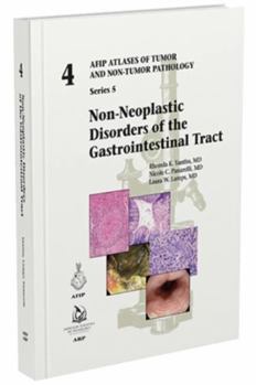 Hardcover Non-Neoplastic Disorders of the Gastrointestinal Tract (AFIP Atlases of Tumor and Non-Tumor Pathology, Series 5) (AFIP Atlas of Tumor and Non-Tumor Pathology, Series 5) Book