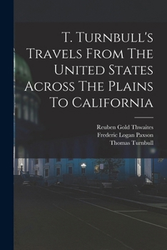Paperback T. Turnbull's Travels From The United States Across The Plains To California Book