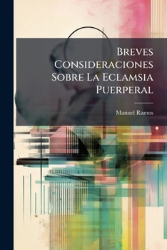 Paperback Breves Consideraciones Sobre La Eclamsia Puerperal [Spanish] Book