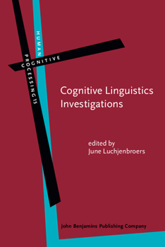 Cognitive Linguistics Investigations. Across Languages, Fields and Philosophical Boundaries. - Book #15 of the Human Cognitive Processing: Cognitive Foundations of Language Structure and Use