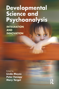 Hardcover Developmental Science and Psychoanalysis: Integration and Innovation Book
