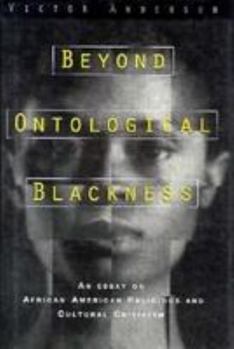 Hardcover Beyond Ontological Blackness: An Essay on African American Religious and Cultural Criticism Book