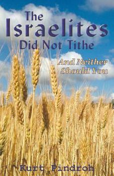 Paperback The Israelites Did Not Tithe And Neither Should You Book