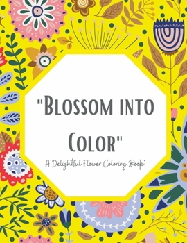 Paperback Blossom Into colour: A Delightful Flower Coloring Book