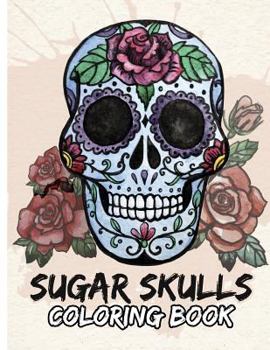 Sugar Skulls Coloring Book: Day of the Dead for Grown-Ups Tattoo Coloring Book 8.5x11" 69 Pages
