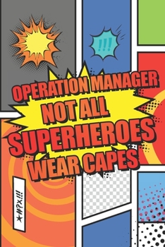 Operation Manager Not All Superheroes Wear Capes: Operation Manager Dot Grid Notebook, Planner or Journal | 110 Dotted Pages | Office Equipment, ... Manager Gift Idea for Christmas or Birthday