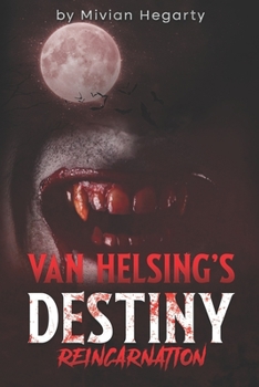 Paperback Van Helsing's Destiny: Reincarnation Book