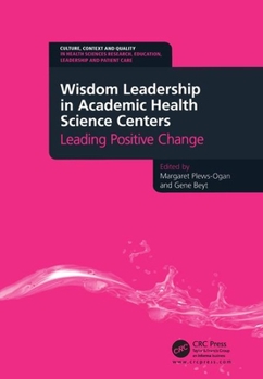 Paperback Wisdom Leadership in Academic Health Science Centers: Leading Positive Change Book