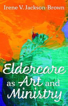 Paperback Eldercare as Art and Ministry Book