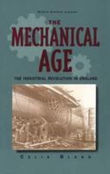 The Mechanical Age: The Industrial Revolution in England (World History Library) - Book  of the World History Library