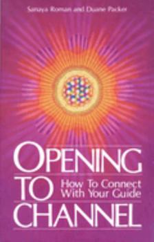 Paperback Opening to Channel: How to Connect with Your Guide Book