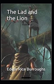 Paperback The Lad and the Lion- By Edgar Rice(Illustrated) Book