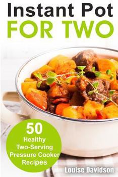 Paperback Instant Pot for Two: 50 Healthy Two-Serving Pressure Cooker Recipes Book