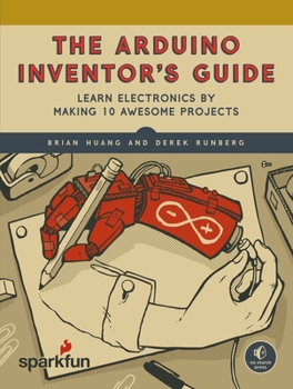 Paperback The Arduino Inventor's Guide: Learn Electronics by Making 10 Awesome Projects Book