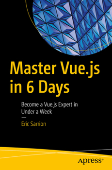 Paperback Master Vue.Js in 6 Days: Become a Vue.Js Expert in Under a Week Book