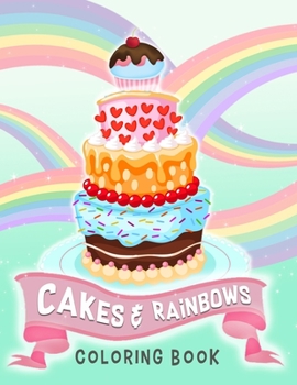Paperback Cakes & Rainbows Coloring Book: Fun Coloring Book for Kids Ages 4-8, 8-12 Book