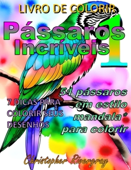 Paperback Pássaros Incríveis Volume 1: 51 pássaros incrivéis em estilo mandala* para colorir [Portuguese] Book