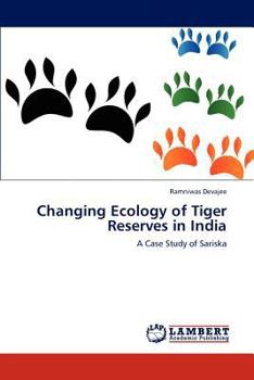 Paperback Changing Ecology of Tiger Reserves in India Book