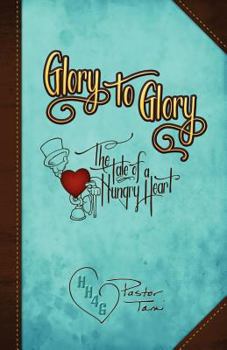 Paperback Glory to Glory, the Tale of a Hungry Heart Book