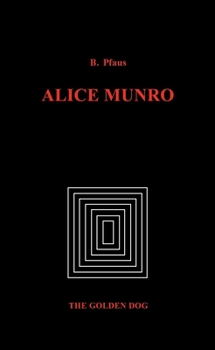 Alice Munro (Early Canadian Poetry Series - Criticism & Biography)