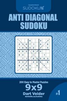 Paperback Anti Diagonal Sudoku - 200 Easy to Master Puzzles 9x9 (Volume 1) Book