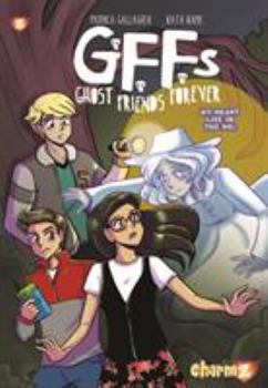 Ghost Friends Forever #1 - Book #1 of the Ghost Friends Forever