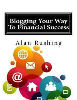 Paperback Blogging Your Way To Financial Success: Internet Marketing Guide Book