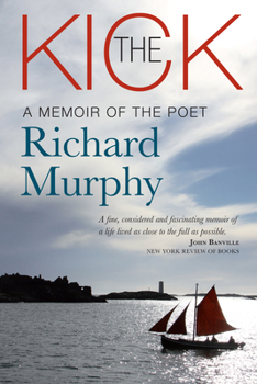 Hardcover The Kick: A Memoir of the Poet Richard Murphy Book